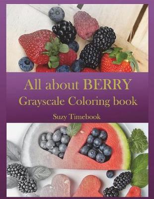 Book cover for All about BERRY Grayscale Coloring Book
