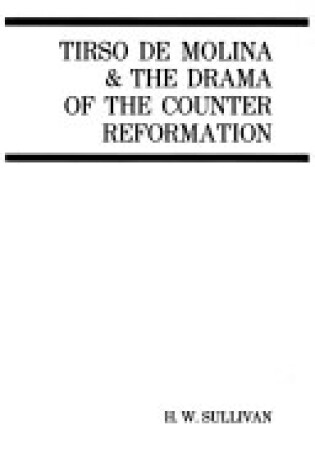 Cover of Tirso de Molina and the Drama of the Counter Reformation