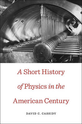 Cover of A Short History of Physics in the American Century