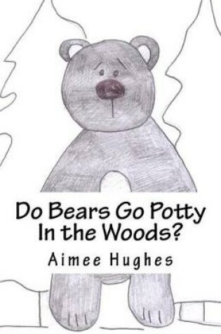Cover of Do Bears Go Potty In the Woods?
