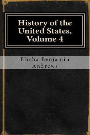 Cover of History of the United States, Volume 4