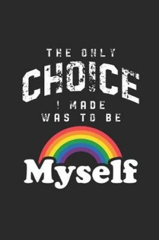 Cover of The Only Choice I Made Was To Be Myself