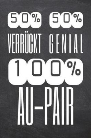 Cover of 50% Verrückt 50% Genial 100% Au-Pair