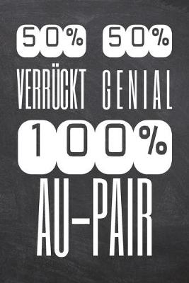 Book cover for 50% Verrückt 50% Genial 100% Au-Pair