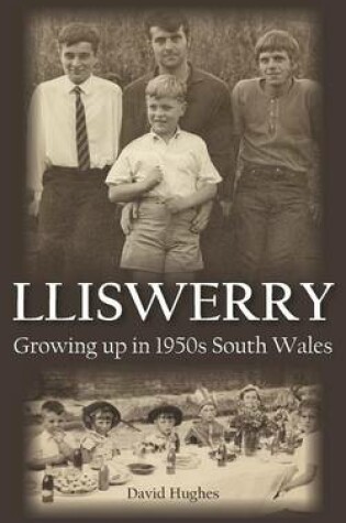 Cover of Lliswerry - Growing Up in 1950s South Wales
