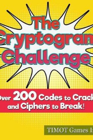 Cover of The Cryptogram Challenge Over 200 Codes to Crack and Ciphers to Break