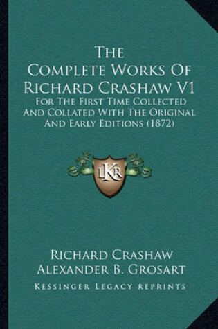 Cover of The Complete Works of Richard Crashaw V1 the Complete Works of Richard Crashaw V1