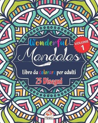 Cover of Wonderful Mandalas 1 - Libro da Colorare per Adultis