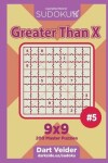 Book cover for Sudoku Greater Than X - 200 Master Puzzles 9x9 (Volume 5)