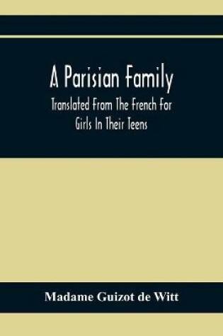 Cover of A Parisian Family; Translated From The French For Girls In Their Teens