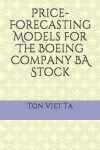 Book cover for Price-Forecasting Models for The Boeing Company BA Stock