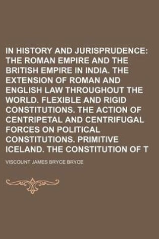 Cover of Studies in History and Jurisprudence (Volume 1); The Roman Empire and the British Empire in India. the Extension of Roman and English Law Throughout the World. Flexible and Rigid Constitutions. the Action of Centripetal and Centrifugal Forces on Political