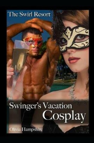 Cover of The Swirl Resort, Swinger's Vacation, Cosplay