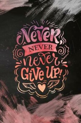 Cover of Never Never Never Give Up!