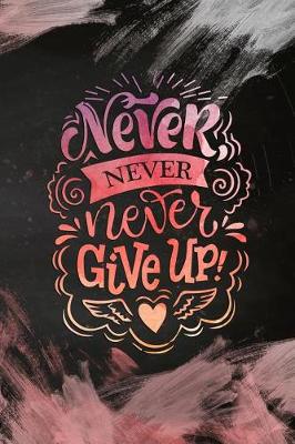 Book cover for Never Never Never Give Up!