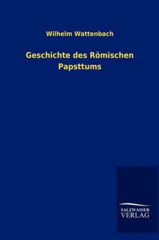 Cover of Geschichte des Roemischen Papsttums