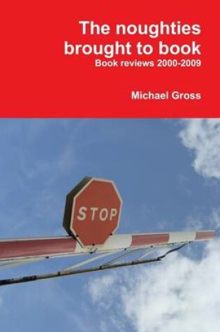 Cover of The Noughties Brought to Book: Book Reviews 2000-2009