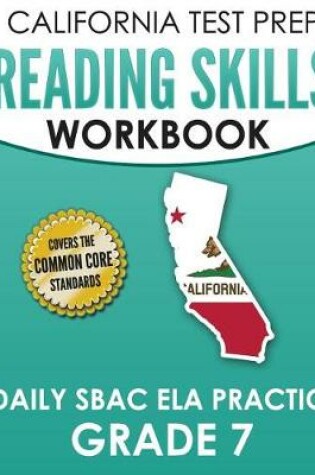Cover of CALIFORNIA TEST PREP Reading Skills Workbook Daily SBAC ELA Practice Grade 7
