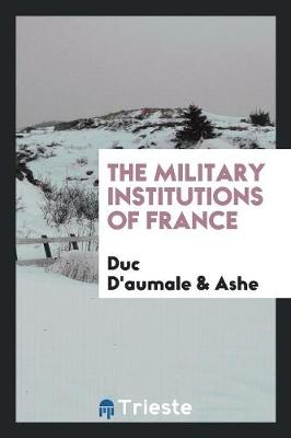 Book cover for The Military Institutions of France