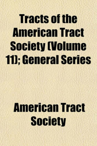 Cover of Tracts of the American Tract Society (Volume 11); General Series