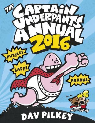 Book cover for The Captain Underpants Annual 2016