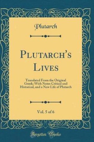 Cover of Plutarch's Lives, Vol. 5 of 6