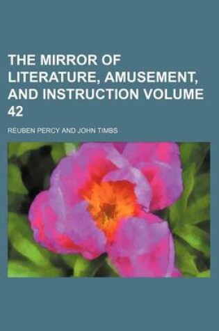 Cover of The Mirror of Literature, Amusement, and Instruction Volume 42