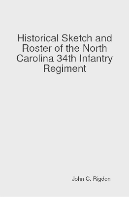 Book cover for Historical Sketch and Roster of the North Carolina 34th Infantry Regiment