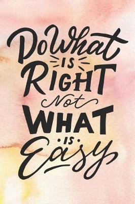 Book cover for Do What is Right Not What is Easy