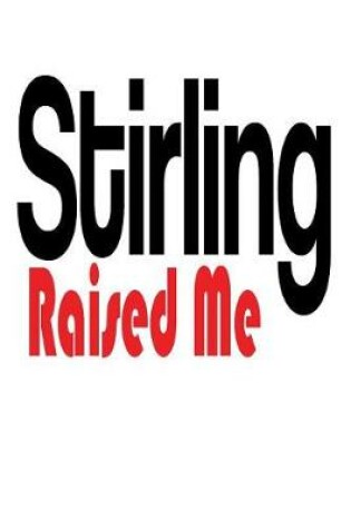 Cover of Stirling Raised Me