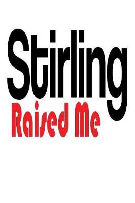 Book cover for Stirling Raised Me