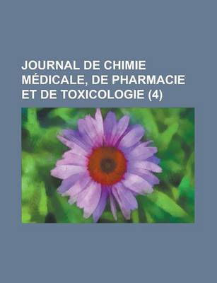 Book cover for Journal de Chimie Medicale, de Pharmacie Et de Toxicologie (4)