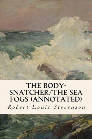 Cover of The Body-Snatcher/The Sea Fogs (annotated)