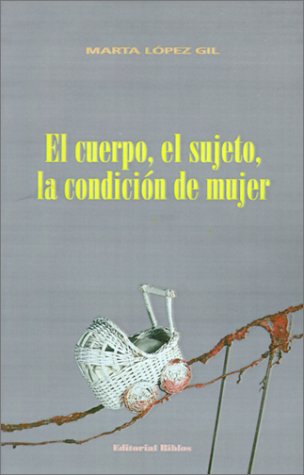 Book cover for Cuerpo, El Sujeto, La Condicion De Mujer