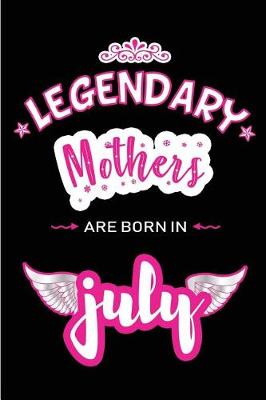 Book cover for Legendary Mothers are born in July