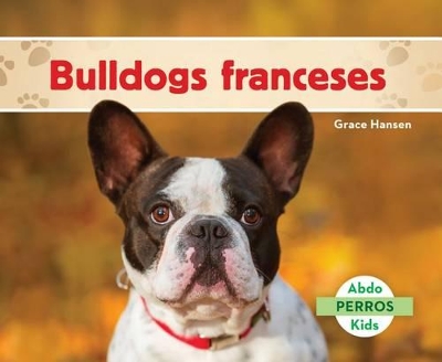 Cover of Bulldogs Franceses (French Bulldogs ) (Spanish Version)