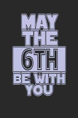 Book cover for May the 6th Be with You