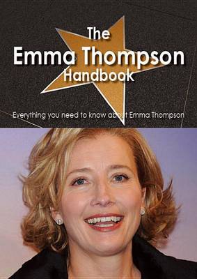 Book cover for The Emma Thompson Handbook - Everything You Need to Know about Emma Thompson