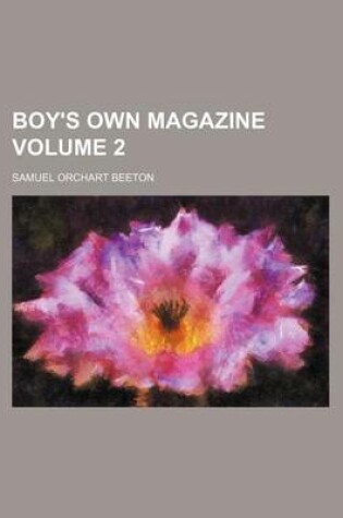 Cover of The Boy's Own Magazine; An Illustrated Journal of Fact, Fiction, History, and Adventure Volume 2