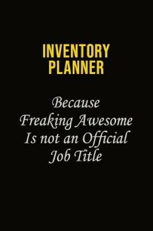 Cover of Inventory Planner Because Freaking Awesome Is Not An Official Job Title