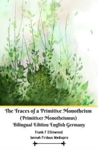 Cover of The Traces of a Primitive Monotheism (Primitiver Monotheismus) Bilingual Edition English Germany