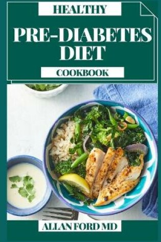 Cover of Healthy Pre-Diabetes Diet Cookbook