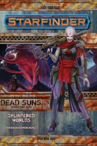 Cover of Starfinder Adventure Path: Splintered Worlds (Dead Suns 3 of 6)