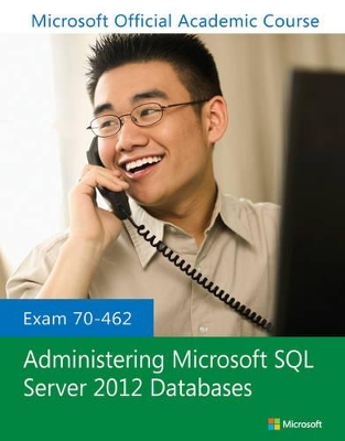 Book cover for Exam 70-462 Administering Microsoft SQL Server 2012 Databases