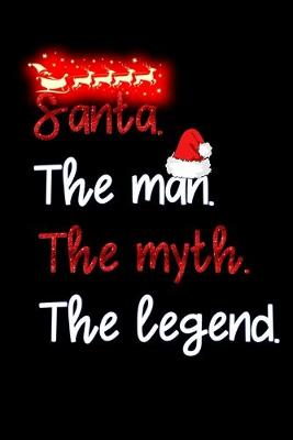 Book cover for Santa the man the myth the legend