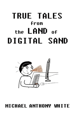 Book cover for True Tales from the Land of Digital Sand