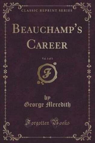 Cover of Beauchamp's Career, Vol. 1 of 3 (Classic Reprint)