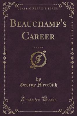 Book cover for Beauchamp's Career, Vol. 1 of 3 (Classic Reprint)