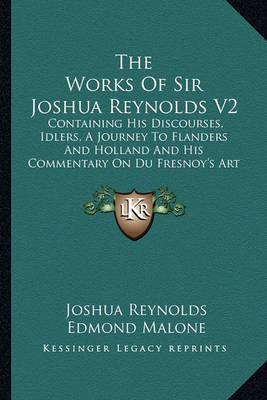 Book cover for The Works of Sir Joshua Reynolds V2 the Works of Sir Joshua Reynolds V2