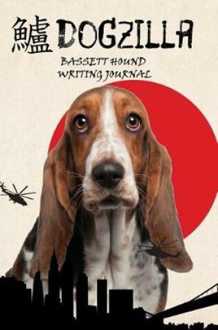 Cover of Dogzilla Bassett Hound Writing Journal